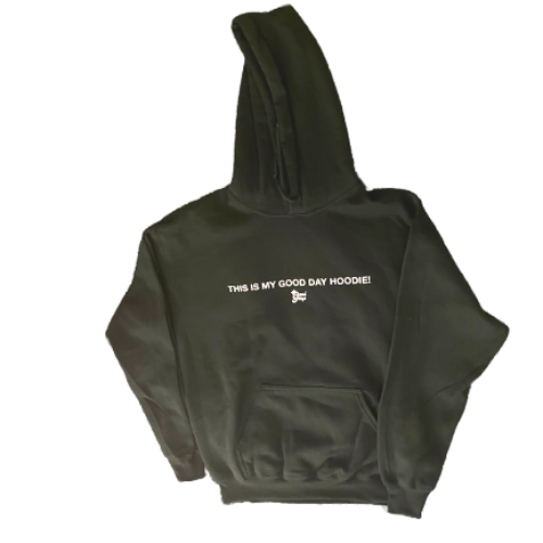 THIS IS MY GOOD DAY HOODIE! GREEN